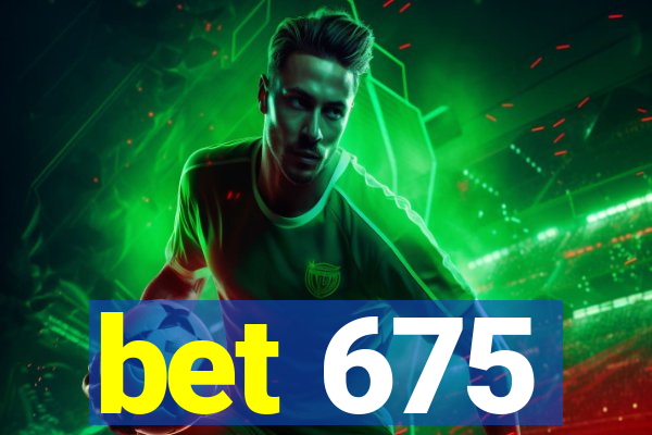 bet 675